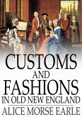 Customs and Fashions in Old New England (eBook, ePUB)