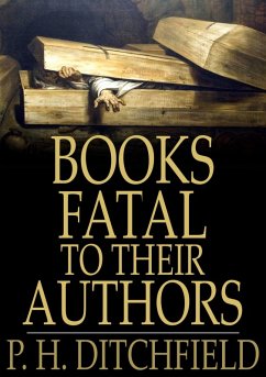 Books Fatal to Their Authors (eBook, ePUB) - Ditchfield, P. H.