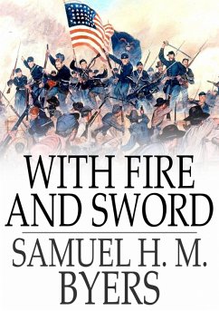 With Fire and Sword (eBook, ePUB) - Byers, Samuel H. M.