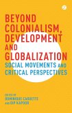 Beyond Colonialism, Development and Globalization (eBook, ePUB)