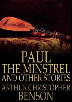 Paul the Minstrel and Other Stories (eBook, ePUB) - Benson, Arthur Christopher