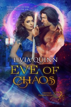 Eve of Chaos (Destiny Paramortals, #3) (eBook, ePUB) - Quinn, Livia