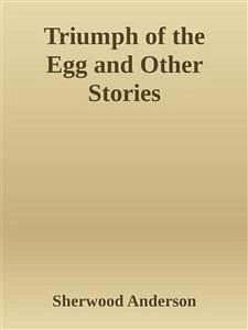 Triumph of the Egg and Other Stories (eBook, ePUB) - Anderson, Sherwood