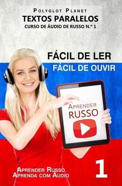 Aprender Russo - Textos Paralelos   Fácil de ouvir   Fácil de ler CURSO DE ÁUDIO DE RUSSO N.º 1 (Aprender Russo   Aprenda com Áudio, #1) (eBook, ePUB) - Planet, Polyglot