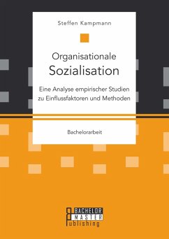 Organisationale Sozialisation: Eine Analyse empirischer Studien zu Einflussfaktoren und Methoden (eBook, PDF) - Kampmann, Steffen