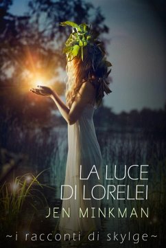 La Luce di Lorelei - I racconti di Skylge vol. 2 (eBook, ePUB) - Minkman, Jen