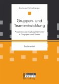 Gruppen- und Teamentwicklung: Probleme von Cultural Diversity in Gruppen und Teams (eBook, PDF)