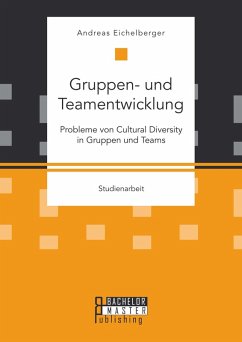 Gruppen- und Teamentwicklung: Probleme von Cultural Diversity in Gruppen und Teams (eBook, PDF) - Eichelberger, Andreas