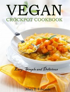 Vegan Slow Cooker Cookbook: The Ultimate Guide to Cooking Amazing Vegan Meals (eBook, ePUB) - Edwards, Mary E