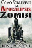 Cómo Sobrevivir Al Apocalipsis Zombi (eBook, ePUB)