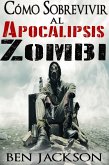 Cómo Sobrevivir Al Apocalipsis Zombi (eBook, ePUB)