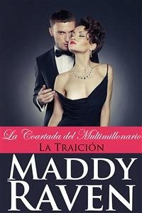 La Coartada Del Multimillonario #5: La Traición (eBook, ePUB) - Raven, Maddy