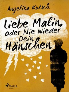 Liebe Malin oder Nie wieder dein Hanschen (eBook, ePUB) - Angelika Kutsch, Kutsch