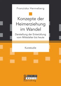 Cover Konzepte der Heimerziehung im Wandel: Darstellung der Entwicklung vom Mittelalter bis heute (eBook, PDF)