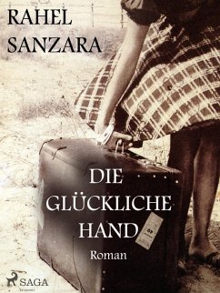 Die glückliche Hand (eBook, ePUB) - Sanzara, Rahel