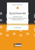 Sprachwandel: Unsichtbare Hand, natürlicher grammatischer Wandel und Sprachökonomie (eBook, PDF)