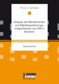 Analyse der Markteintritts- und Marktbearbeitungsmöglichkeiten von VW in Brasilien (eBook, PDF)