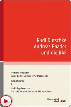 Rudi Dutschke Andreas Baader und die RAF (eBook, ePUB) - Kraushaar, Wolfgang; Wieland, Karin; Reemtsma, Jan Philipp