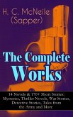 The Complete Works of H. C. McNeile (Sapper) - 14 Novels & 170+ Short Stories: Mysteries, Thriller Novels, War Stories, Detective Stories, Tales from the Army and More (eBook, ePUB)