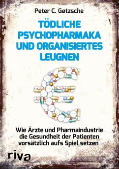 Tödliche Psychopharmaka und organisiertes Leugnen (eBook, PDF) - Gøtzsche, Peter C.