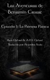 Las Aventuras de Benjamin Crosse Episodio I: La Primera Puerta (eBook, ePUB) Las Aventuras de Benjamin Crosse Episodio I: La Primera Puerta (eBook, ePUB)