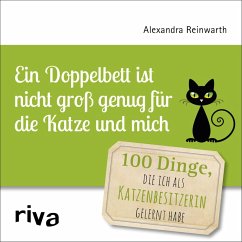 Ein Doppelbett ist nicht groß genug für die Katze und mich (eBook, PDF) - Reinwarth, Alexandra