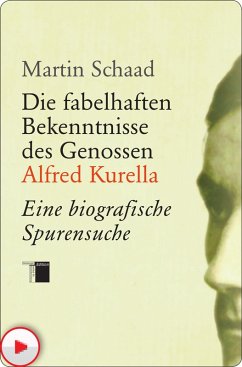 Die fabelhaften Bekenntnisse des Genossen Alfred Kurella (eBook, ePUB) - Schaad, Martin