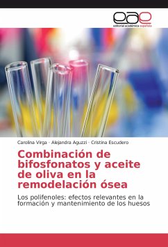 Combinación de bifosfonatos y aceite de oliva en la remodelación ósea - Virga, Carolina;Aguzzi, Alejandra;Escudero, Cristina