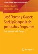José Ortega y Gasset: Sozialpädagogik... - Bild 1