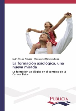 La formación axiológica, una nueva mirada La formación axiológica, una nueva mirada