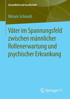 Väter im Spannungsfeld zwischen männlicher Rollenerwartung und psychischer Erkrankung - Schmuhl, Miriam