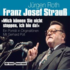 Franz Josef Strauß - Mich können Sie nicht stoppen, ich bin da! (MP3-Download) - Roth, Jürgen