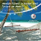 Mentale Fitness in kurzer Zeit: Urlaub am Meer (MP3-Download)