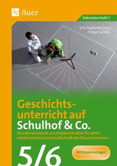 Geschichtsunterricht auf Schulhof & Co. Klasse 5-6 - Geßler, Holger