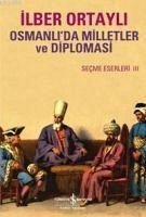 Osmanlida Milletler ve Diplomasi - Ortayli, Ilber