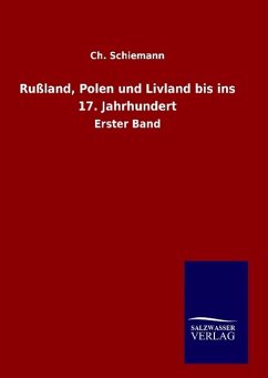 Rußland, Polen und Livland bis ins 17. Jahrhundert - Schiemann, Ch.