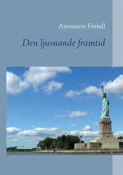 Den ljusnande framtid - Forsell, Annmarie