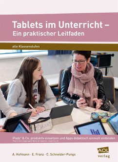 Tablets im Unterricht - Ein praktischer Leitfaden - Hofmann, Andreas;Franz, Eyk;Schneider-Pungs, Cornelia