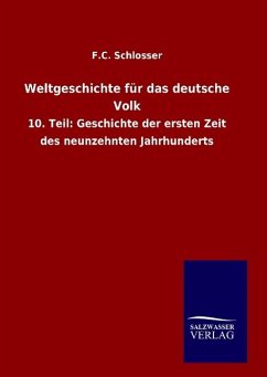 Weltgeschichte für das deutsche Volk - Schlosser, F. C.