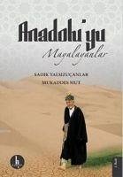 Anadoluyu Mayalayanlar - Yalsizucanlar, Sadik; Mut, Mukaddes