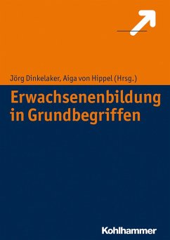 Erwachsenenbildung in Grundbegriffen (eBook, PDF) - Dinkelaker, Jörg; Hippel, Aiga von