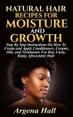 Natural Hair Recipes For Moisture and Growth: Step By Step Instructions On How To Create and Apply Conditioners, Creams, Oils, and Treatments For Dry, Curly, Kinky Afrocentric Hair (eBook, ePUB)