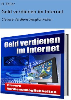 Geld verdienen im Internet (eBook, ePUB) - Feller, H.