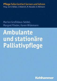 Ambulante und stationäre Palliativpflege (eBook, ePUB) - Großklaus-Seidel, Marion; Flieder, Margret; Widemann, Karen