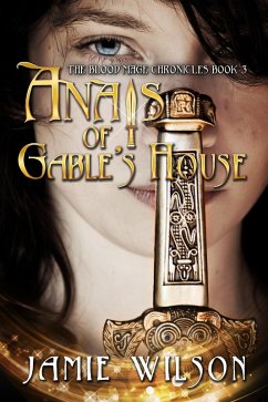 Anais of Gable's House (Blood Mage Chronicles, #3) (eBook, ePUB) - Wilson, Jamie
