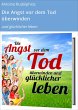Die Angst vor dem Tod überwinden... - Bild 1