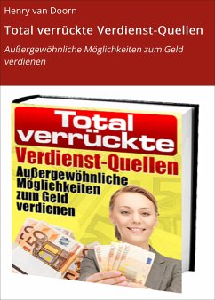 Total verrückte Verdienst-Quellen (eBook, ePUB) - van Doorn, Henry