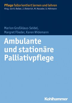 Ambulante und stationäre Palliativpflege (eBook, PDF) - Großklaus-Seidel, Marion; Flieder, Margret; Widemann, Karen