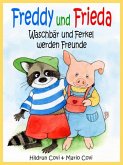 FREDDY UND FRIEDA - Waschbär und Ferkel werden Freunde (eBook, ePUB)
