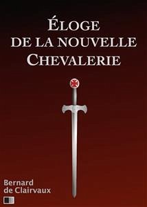 Éloge de la Nouvelle Chevalerie (eBook, ePUB) - de Clairvaux, Bernard